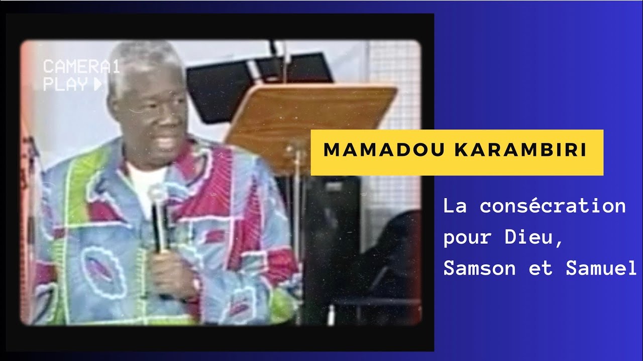 Mamadou Karambiri : La consécration pour Dieu, Samson et Samuel