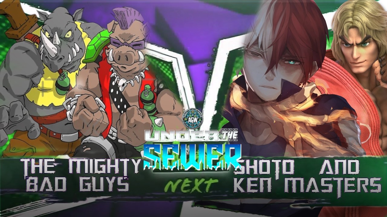 AGW: UNDER THE SEWER 15/3/2025: The Mighty Bad Guys VS Shoto and Ken Masters