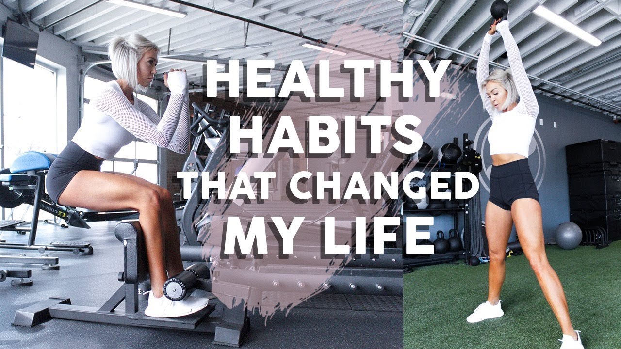 Healthy Habits That CHANGED My Life