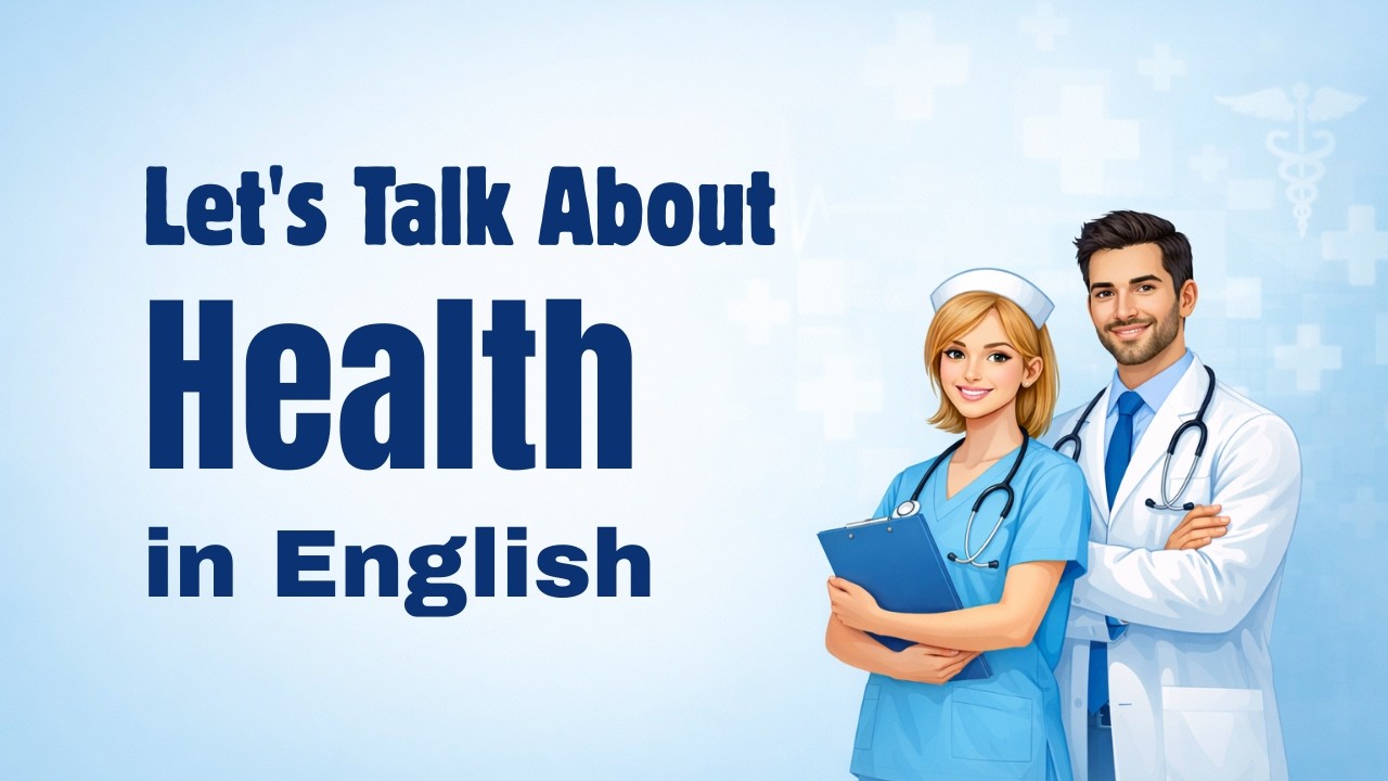 Everything You Need to Know About Health in English | English Podcast For Learning English!