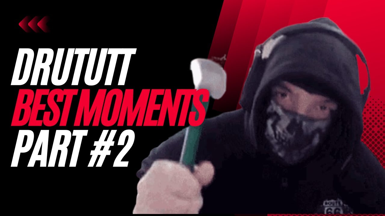 Drututt Best Moments #2
