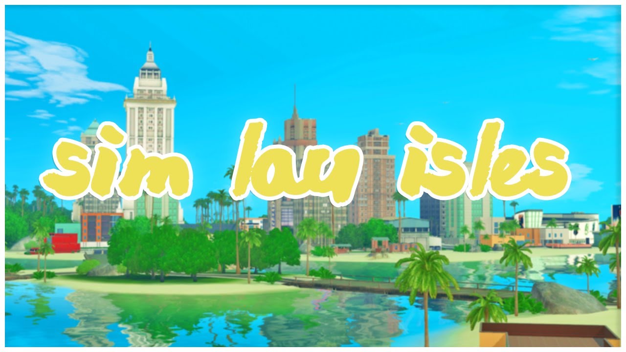 SIM LAU ISLES 🥥 | WORLD OVERVIEW | THE SIMS 3