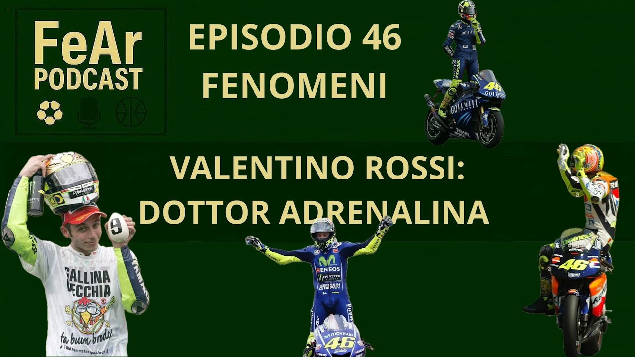 Ep. 46 - FENOMENI - Valentino Rossi, talento e sfrontatezza, storia di un eroe generazionale.