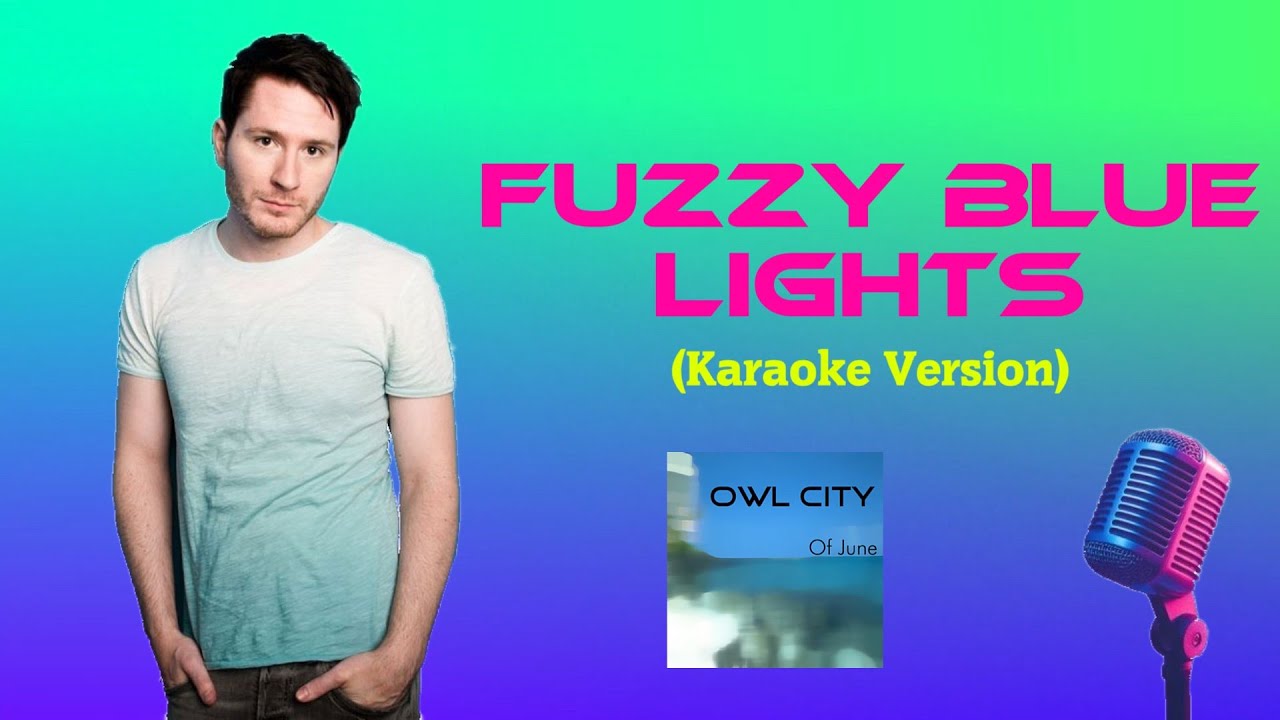 Owl City - Fuzzy Blue Lights (Karaoke Version)