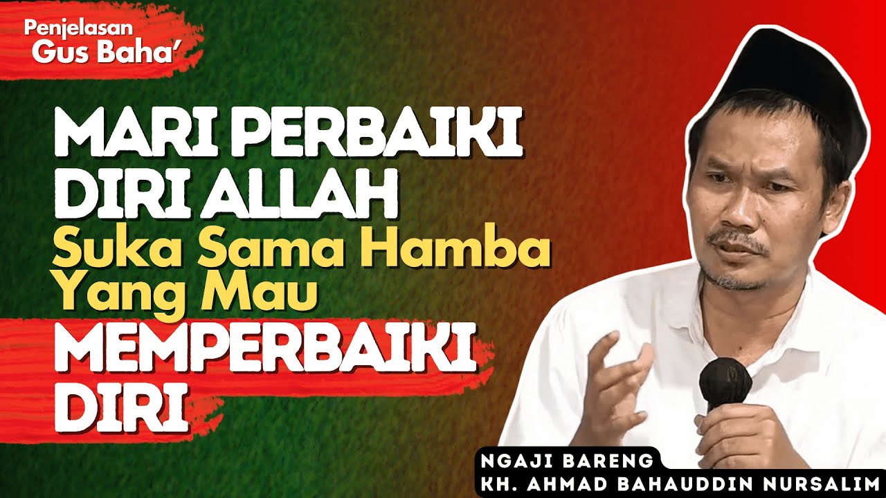 Saat Kita Mau Belajar Memperbaiki Diri - Penjelasan Gus Baha
