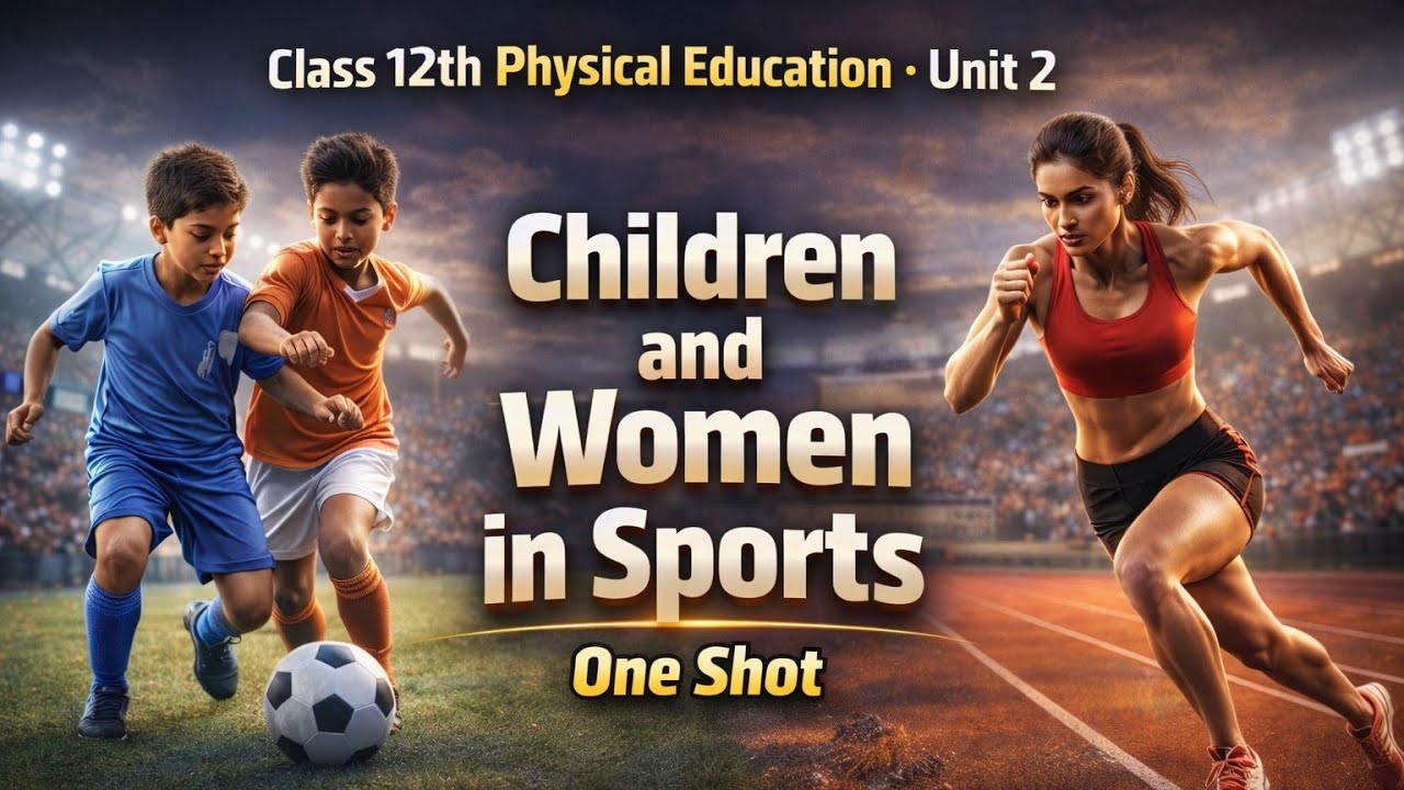 Children and Women in Sports | Class 12 Physical Education | Chapter 2 | One Shot | CBSE & CUET Prep