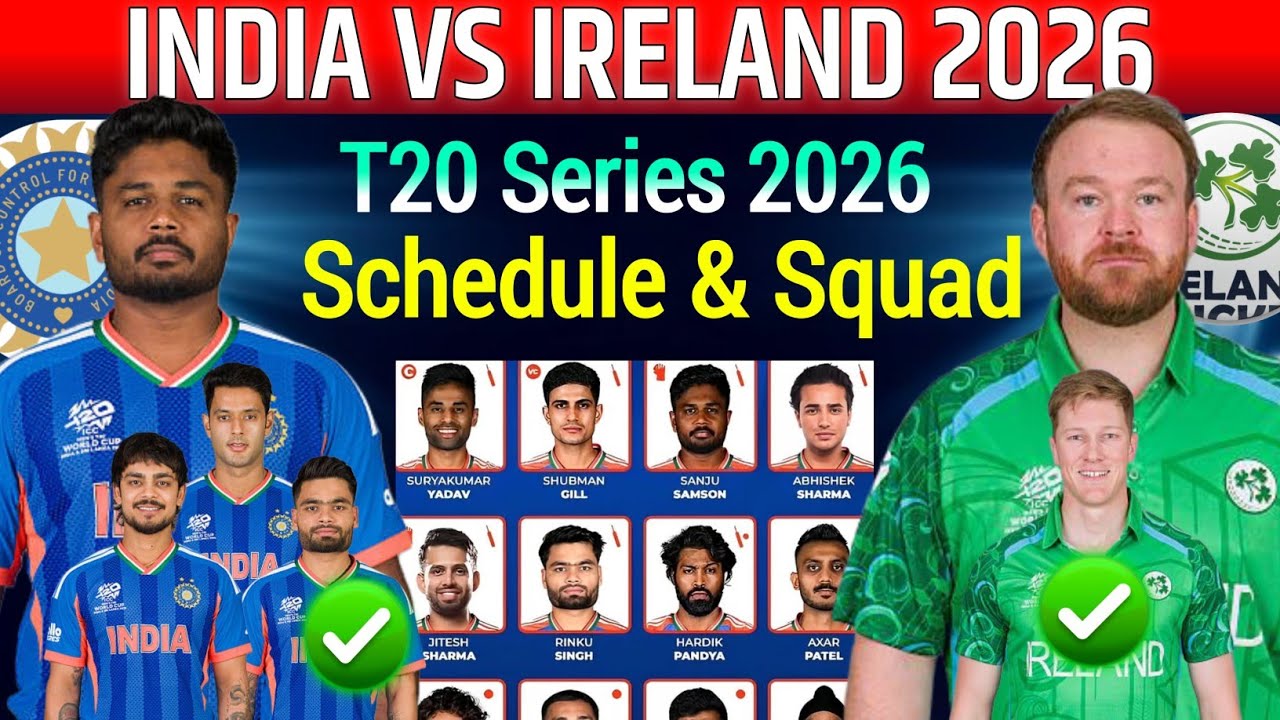 India Vs Ireland T20 Series 2026 New Full Squad|IND vs IRE T20 Match Schedule & Full Squad 2026