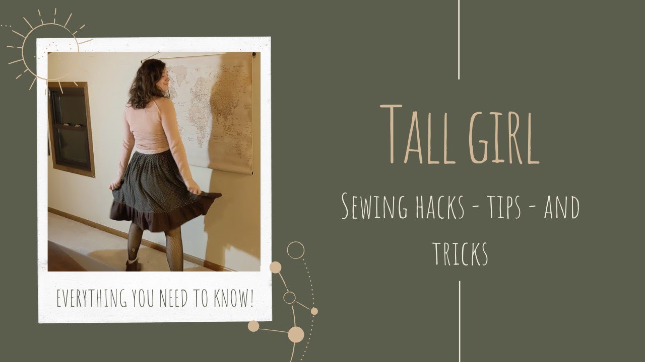 Tall girl Sewing Hacks - from a real tall girl