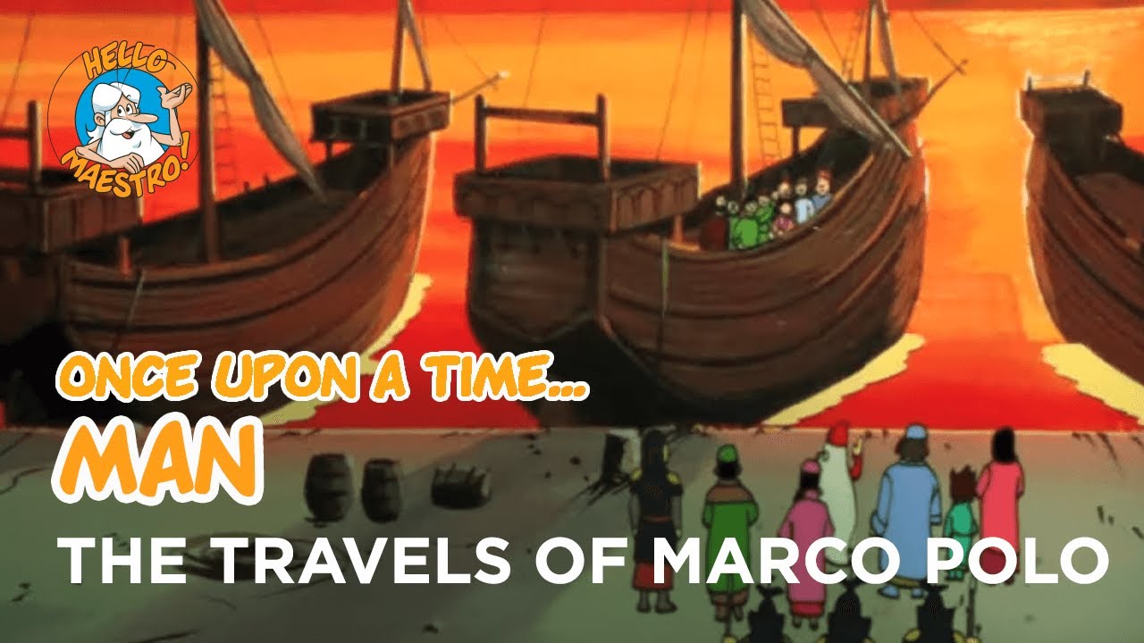 Once Upon a Time... Man - The travels of marco polo - Hello Maestro