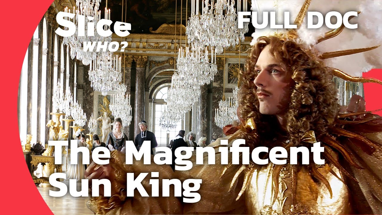 Louis XIV: Visionary Ruler, Master of Style, King of Luxury | SLICE WHO | FULL DOCUMENTARY