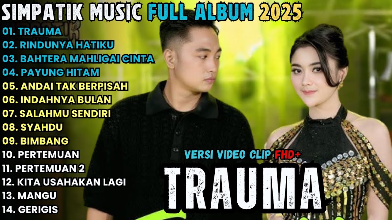 TRAUMA - RINDUNYA HATIKU - BAHTERA CINTA - SIMPATIK MUSIC FULL ALBUM TERBARU 2025
