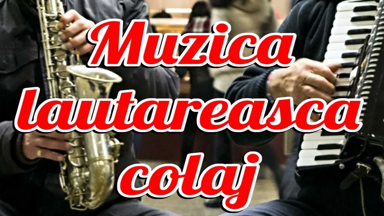 MUZICA LAUTAREASCA COLAJ 2022