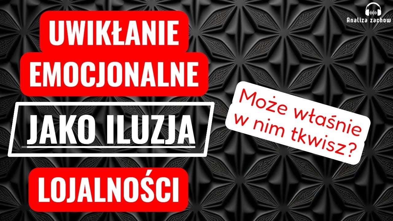 Psychologiczne uwikłanie mylone z lojalnością? Mechanizm kontroli relacji.