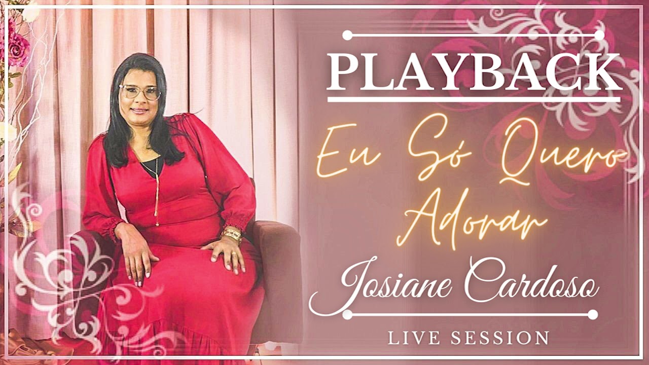 Eu Só Quero Adorar PLAYBACK - Josiane Cardoso LIVE SESSION