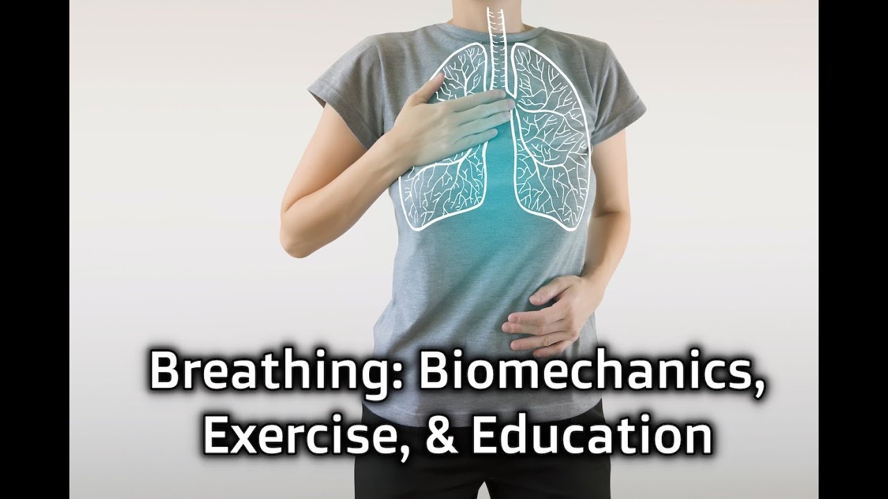 Breathing: Biomechanics, Exercise, and Education