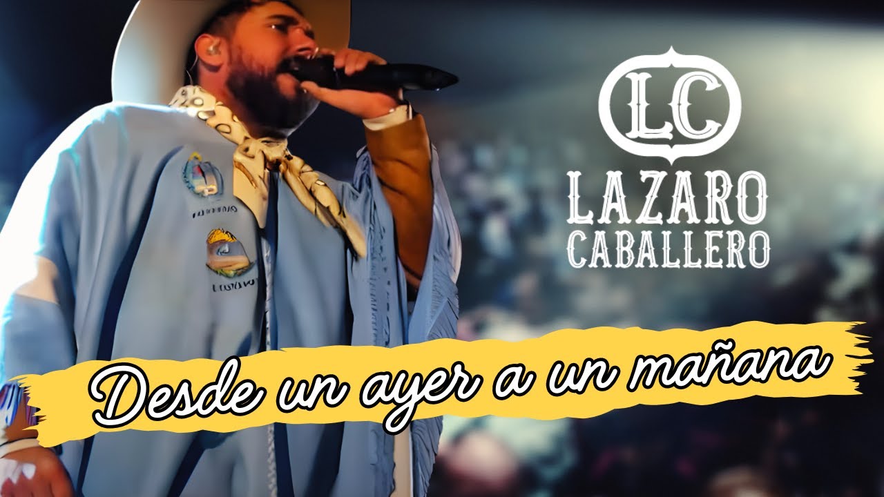 Lázaro Caballero - DESDE UN AYER A UN MAÑANA - (Video Oficial)
