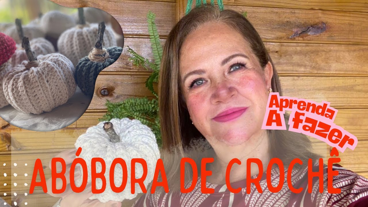APRENDA A FAZER ABÓBORA DE CROCHÊ PARA SUA DECORAÇÃO