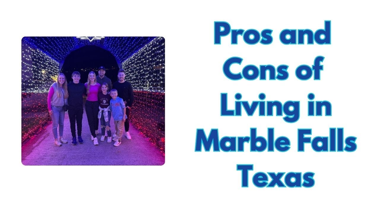 Pros and Cons of Living in Marble Falls, TX
