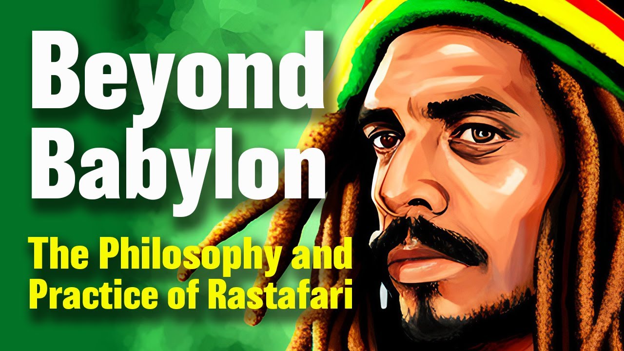 Beyond Babylon: The Philosophy and Practice of Rastafari