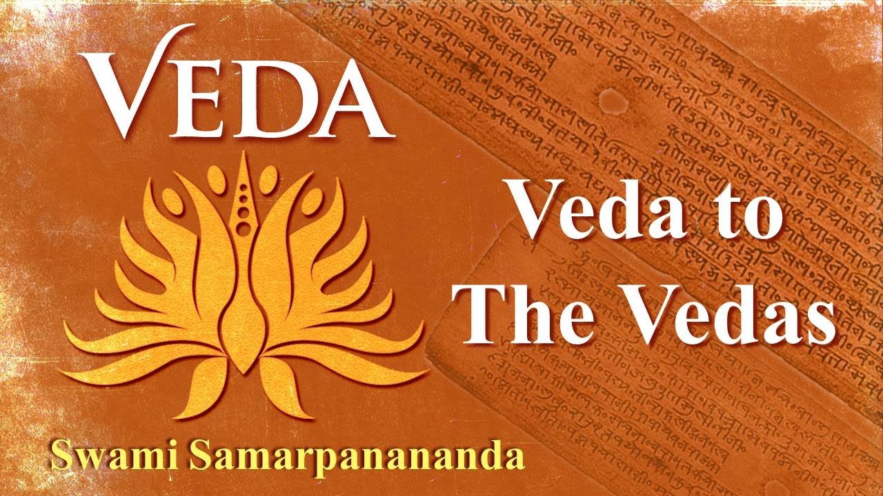 Vedas 1  From Veda to the Vedas | Swami Samarpanananda