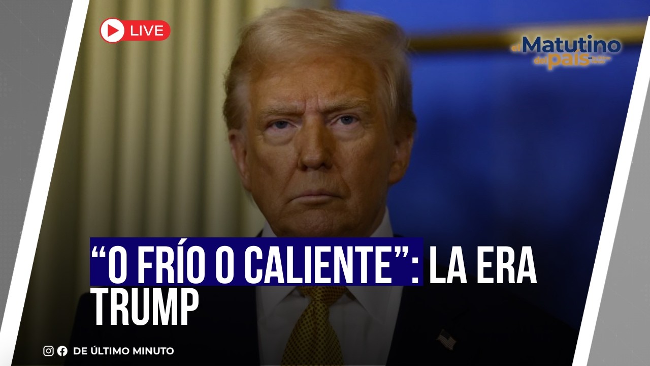 🔴EN VIVO:“O FRÍO O CALIENTE”:LA ERA TRUMP I EL MATUTINO DEL PAÍS