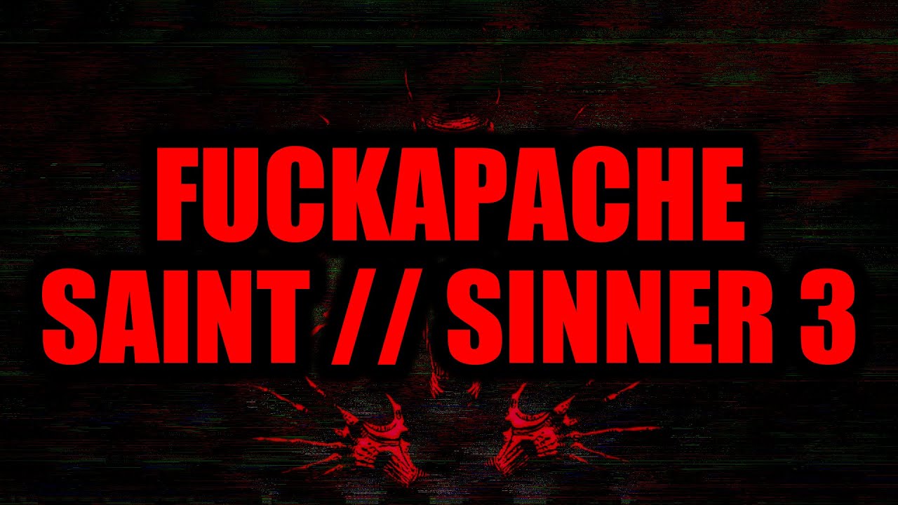 FUCKAPACHE - SAINT // SINNER 3 | перевод | rus sub