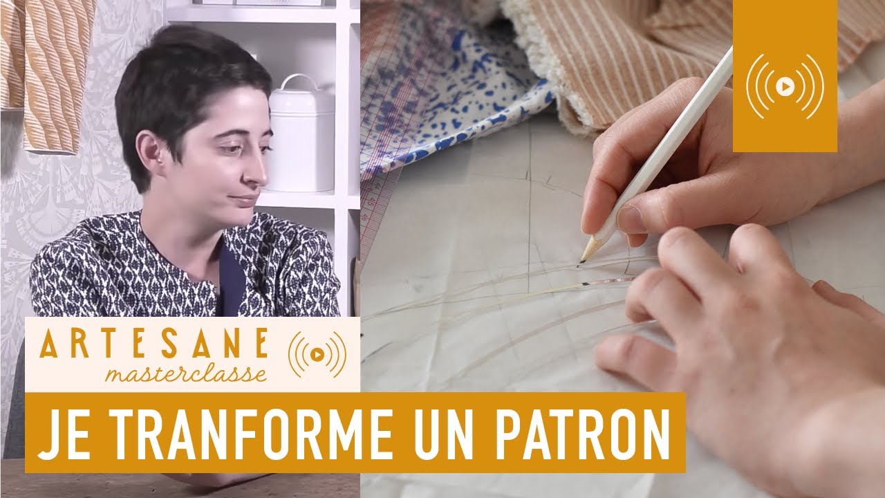 Comment transformer un patron de couture ? - Masterclasse Artesane