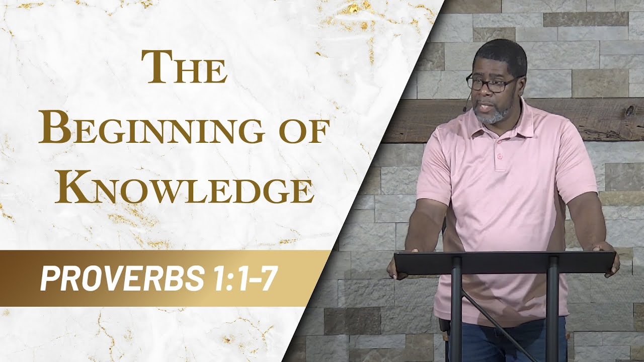 The Beginning of Knowledge // Proverbs 1:1-7 // Sunday Service