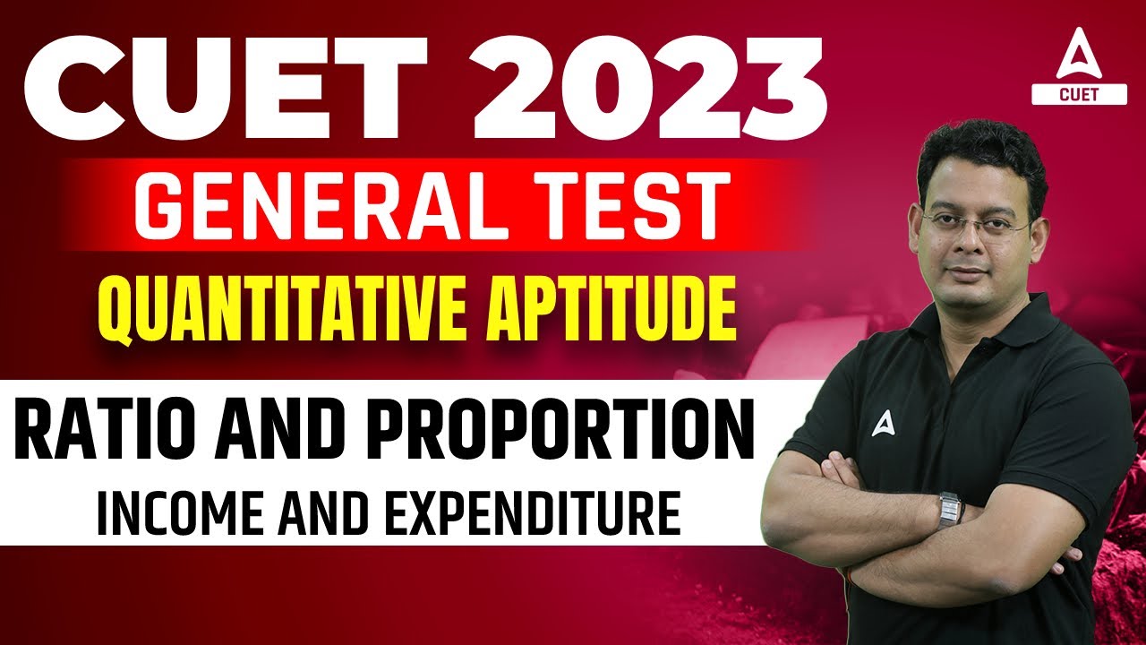 CUET 2023 General Test | Quantitative Aptitude | Income and Expenditure | Ratio and Proportion