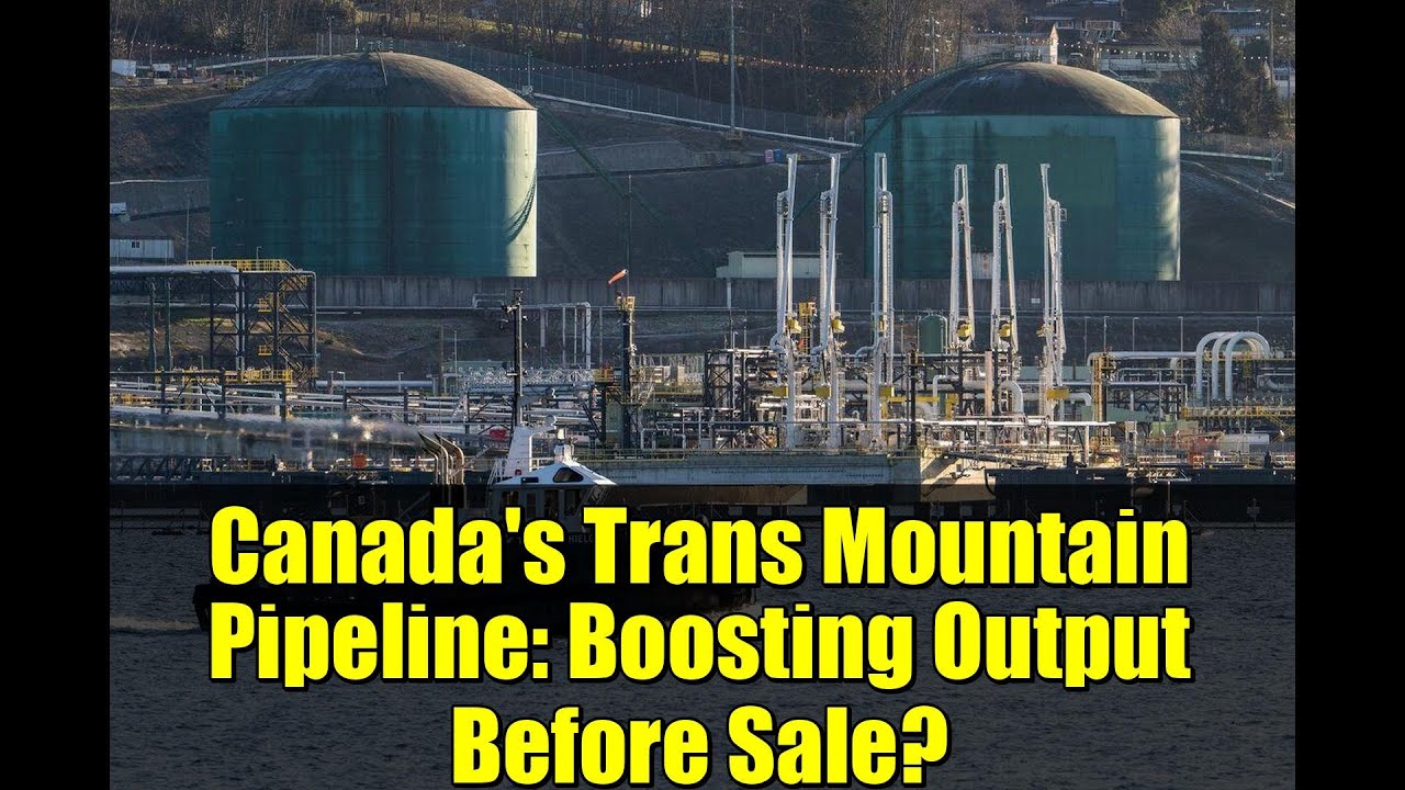 Canada's Trans Mountain Pipeline: Boosting Output Before Sale?