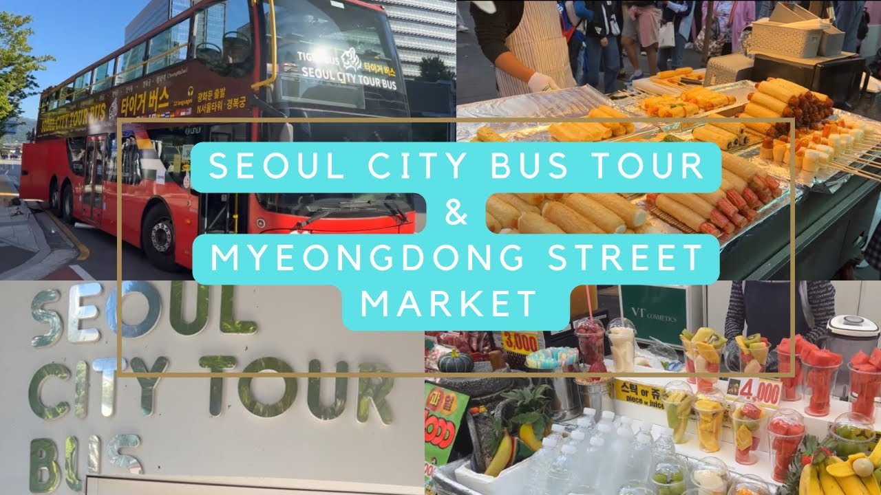 SEOUL CITY BUS TOUR + MYEONDONG STREET MARKET #seoul #seoulcity #myeongdong #seoultour