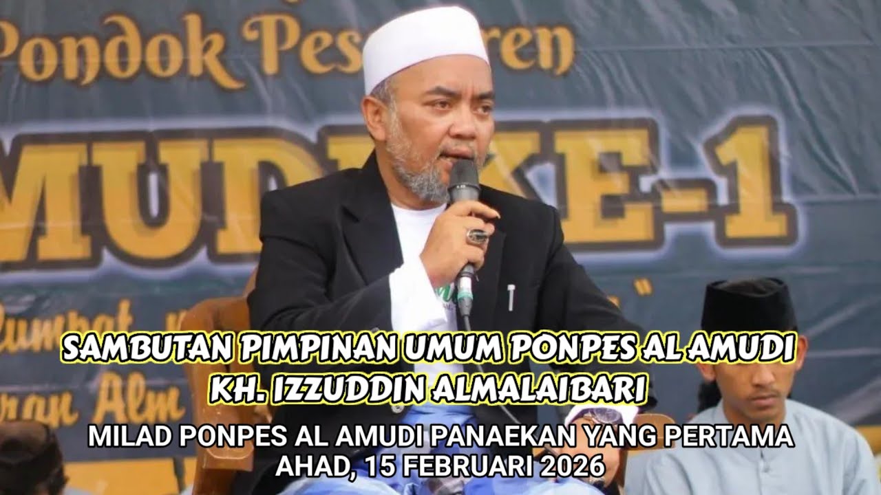 Sambutan Pimpinan Umum - KH. Izzuddin A | Milad Ponpes Al Amudi Panaekan Yang Pertama (15/02/2026)