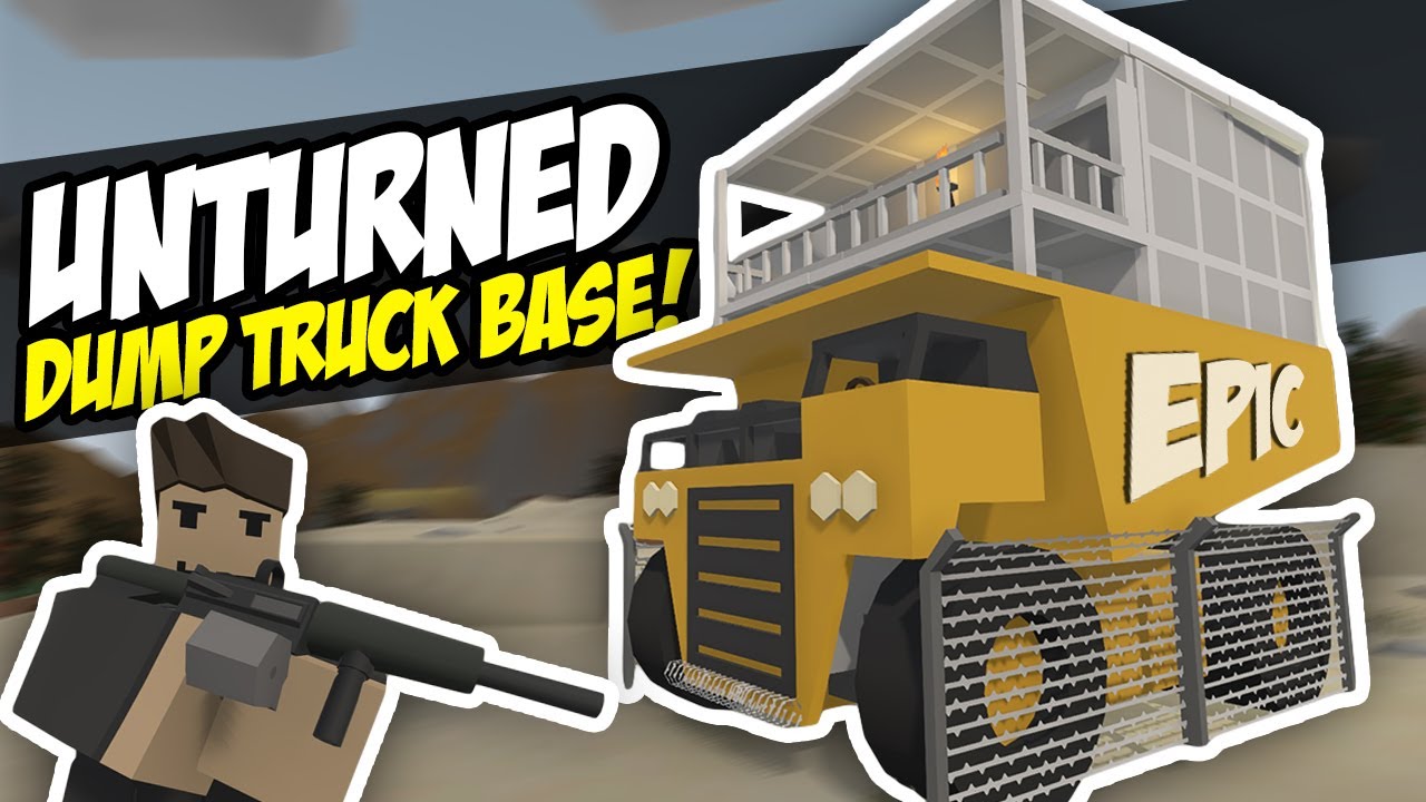 EPIC DUMP TRUCK BASE - Unturned Custom Vehicle | Base Defense!