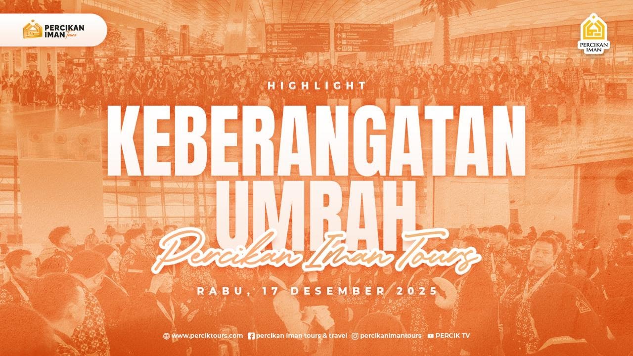 Keberangkatan Umrah Percikan Iman Tours Desember 2025 [PERCIKAN IMAN TOURS]
