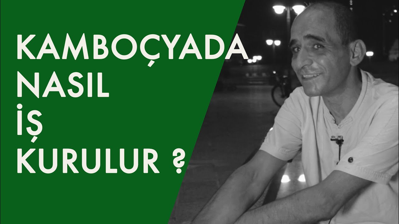 Kamboçya'da Nasıl iş kurulur? Neler yapılır?  Şahin Kulege anlatıyor.