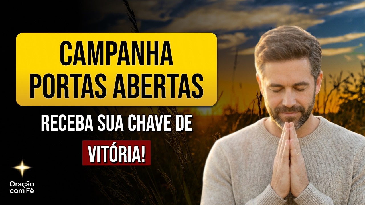 PORTAS ABERTAS: Oração do 7º Dia – O GRANDE ENCERRAMENTO!