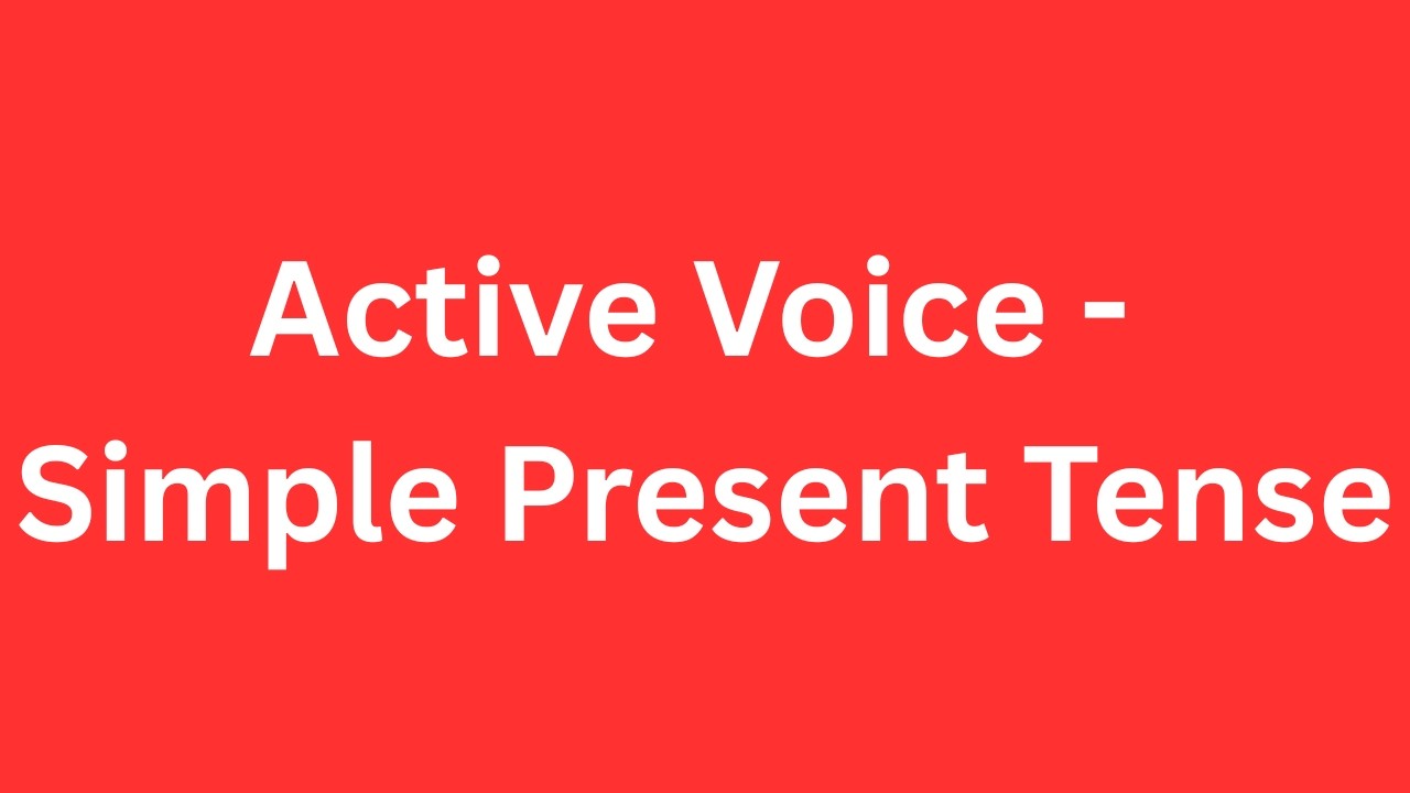 Tenses - Active Voice - Simple Present Tense