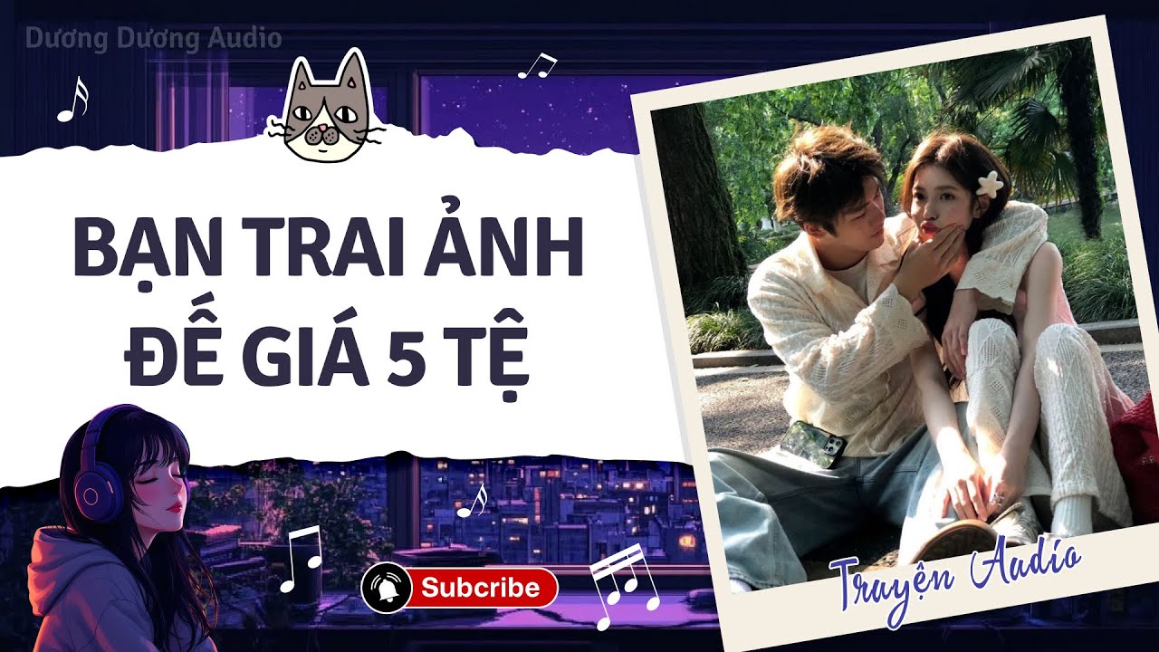 [ TRUYỆN AUDIO ] BẠN TRAI ẢNH ĐẾ GIÁ 5 TỆ || Dương Dương Audio (Full)