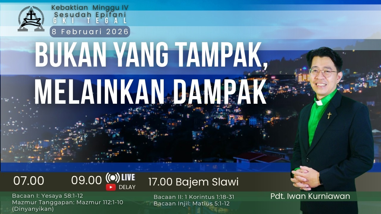 Kebaktian Minggu, 8 Februari 2026 | BUKAN YANG TAMPAK, MELAINKAN DAMPAK