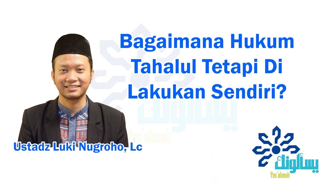 Bagaimana Hukum Tahalul Tetapi Di Lakukan Sendiri? - Ustadz Luki Nugroho, Lc