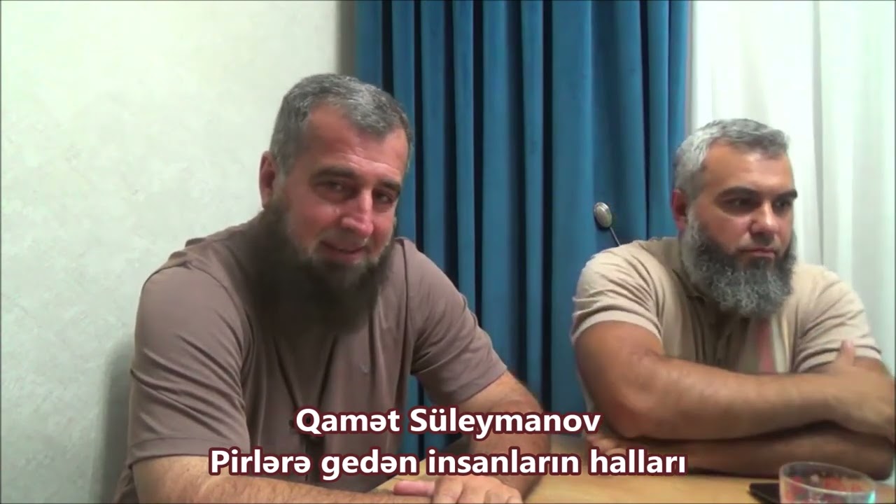 Qamət Süleymanov - Pirlərə gedən insanların halları