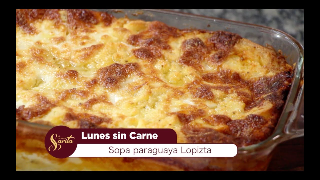 La cocina de Sarita - Comida paraguaya Sopa paraguaya Lopizta