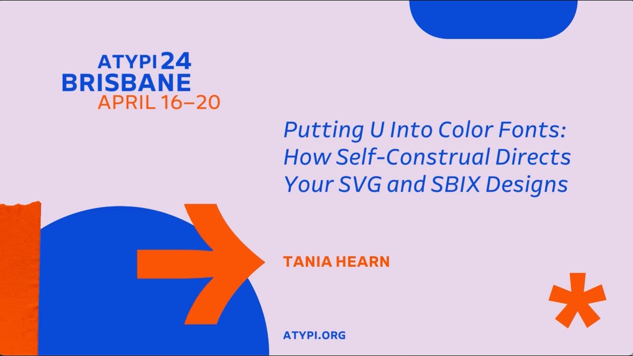ATypI Brisbane 2024 | Tania Hearn | Putting U Into Color Fonts...