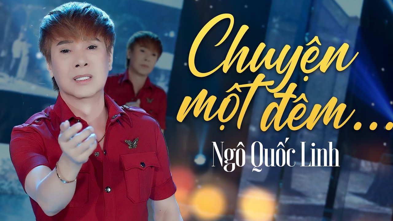 Chuyện Một Đêm - Ngô Quốc Linh - Tuyệt Phẩm Nhạc Vàng Bolero Vượt Thời Gian