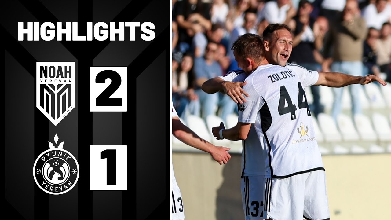 Noah 2-1 Pyunik (Fastex Premier League, Round 30) | Highlights