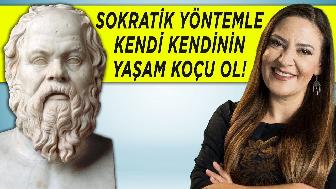 SOKRATİK YÖNTEMLE KENDİ KENDİNİN YAŞAM KOÇU OL!
