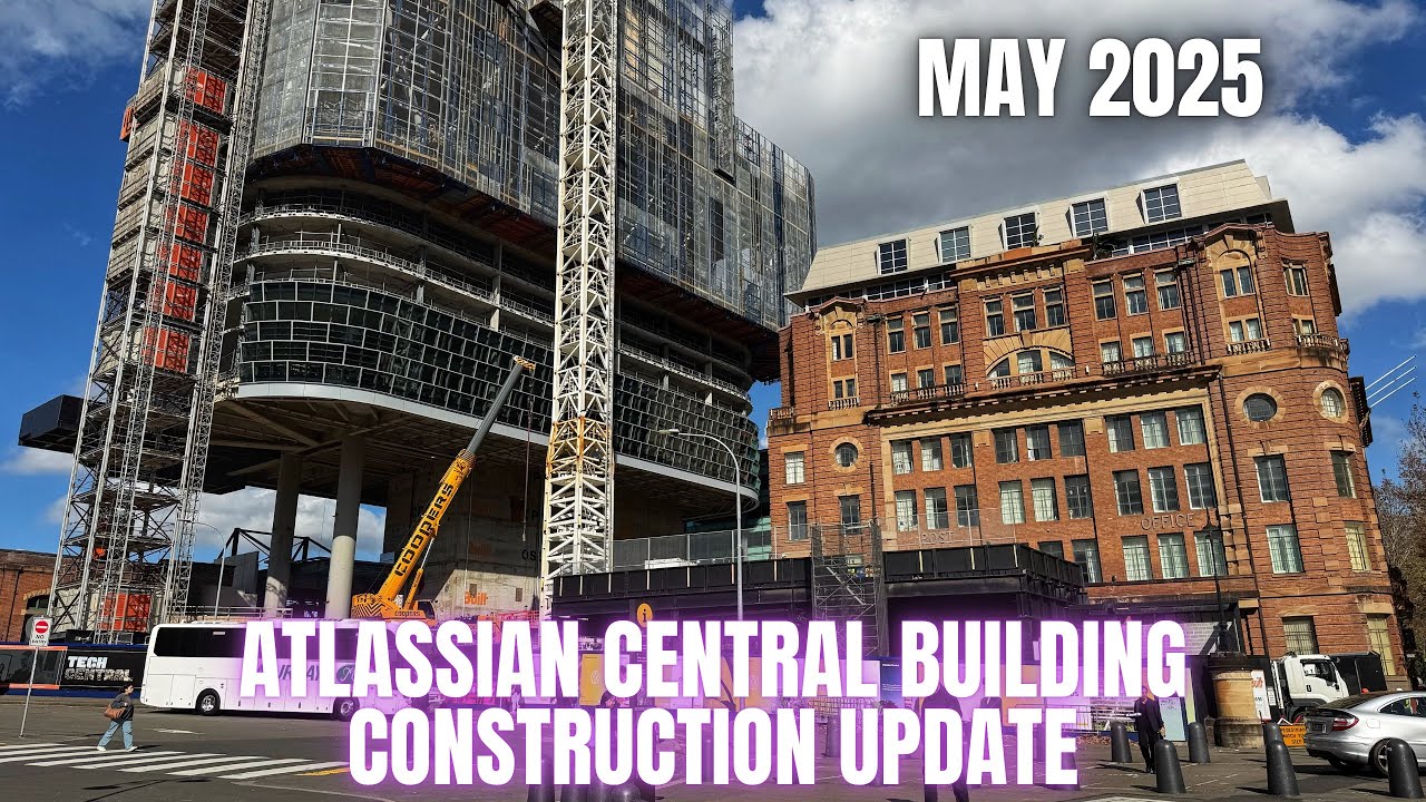 Abandoned Oz - Atlassian Central Construction Update - May 2025