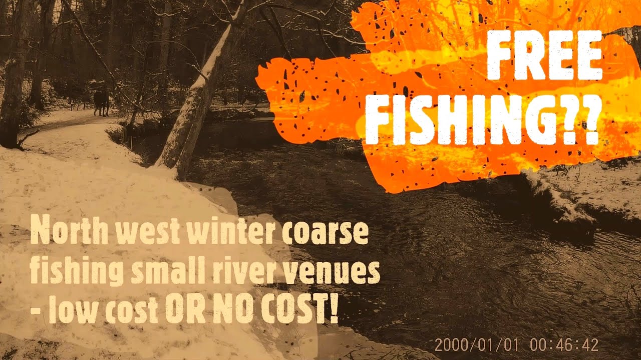 guide to LOW COST and NO COST small rivers in the north west - UK coarse fishing in winter.