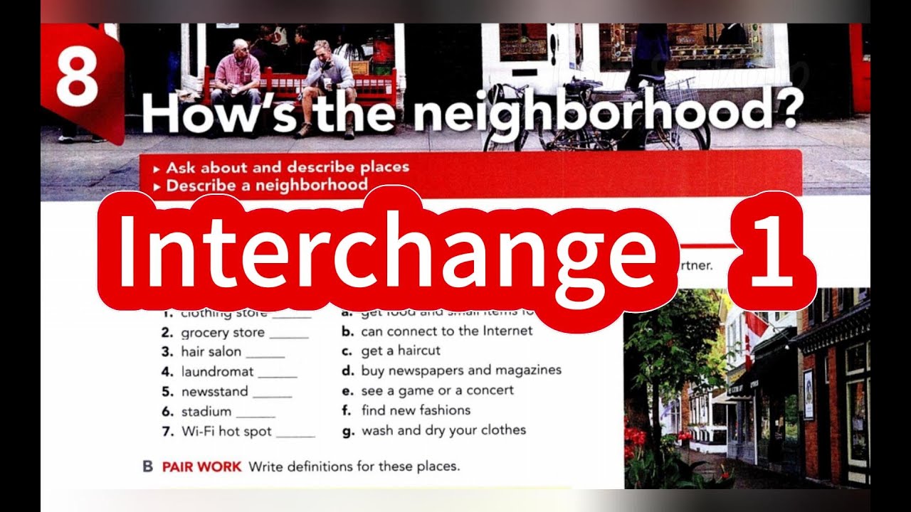 How's the neighborhood? - Interchange 5th Edition Unit 8