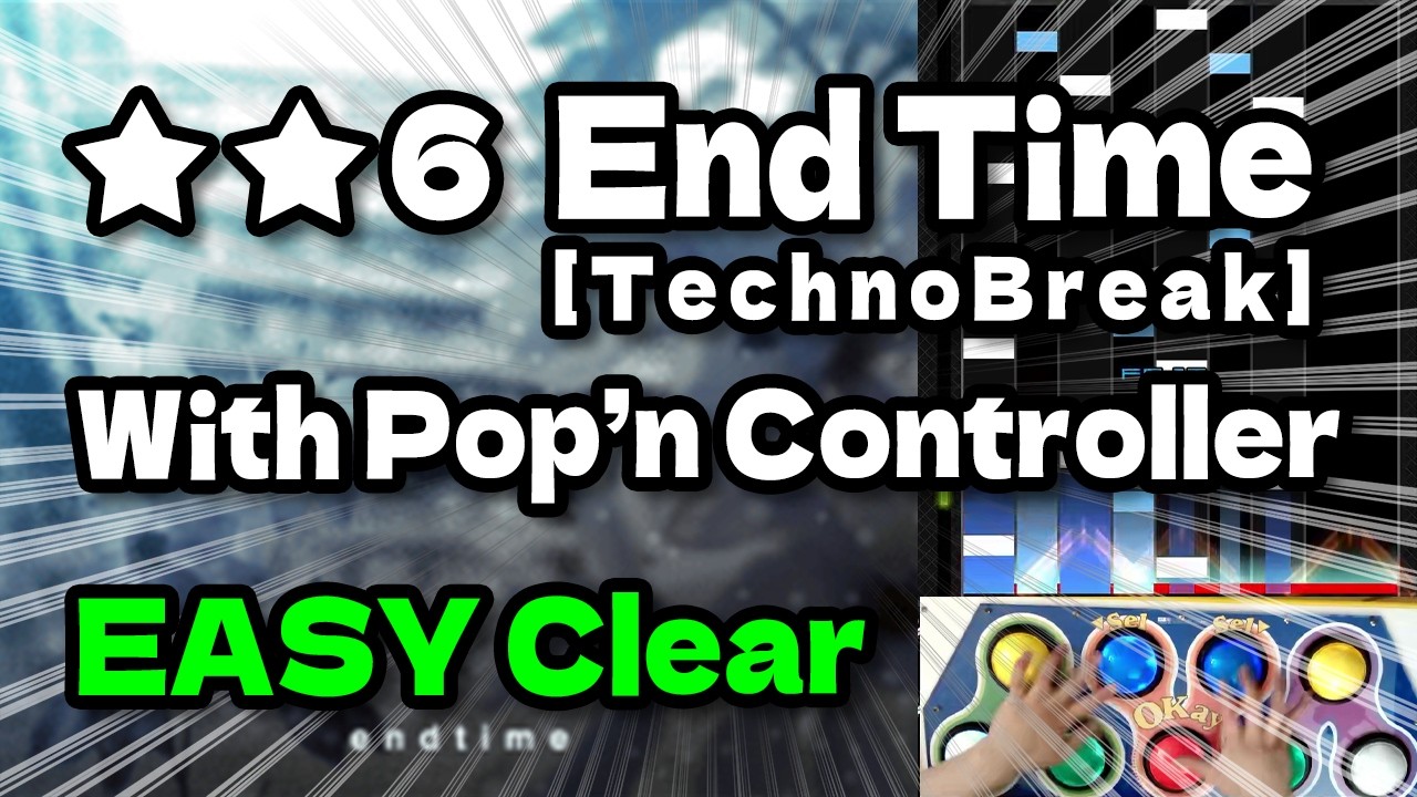 [BMS] ★★6 End Time [TechnoBreak] EASY CLEAR B (With Pop'n Controller)